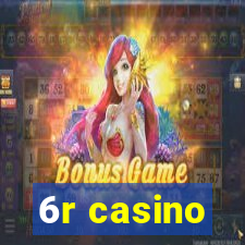 6r casino